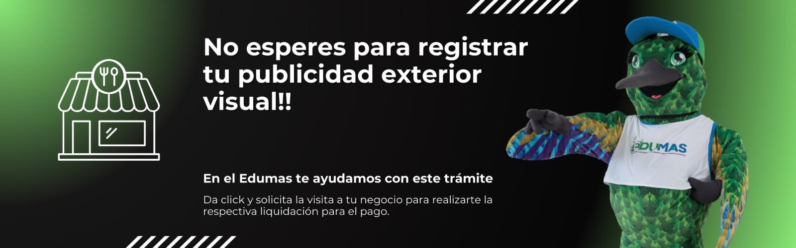 Banner informativo: No esperes para registrar tu publicidad exterior visual en EDUMAS. Da clic y solicita la visita a tu negocio para el trámite de liquidación.